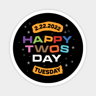 Happy Twos days - 22nd february 2022 - Unique date - Twosday - Tuesday - Once in a lifetime event Magnet